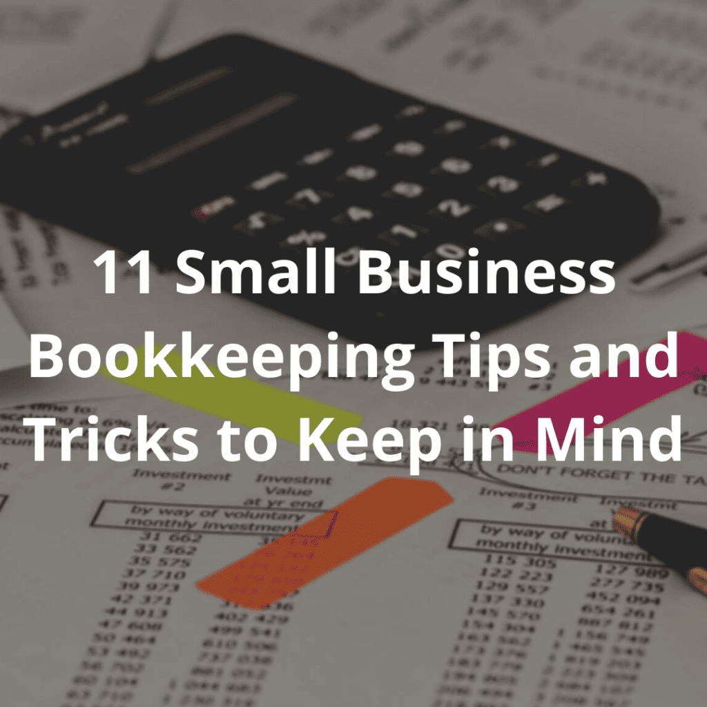 11 Small Business Bookkeeping Tips to Keep in Mind
