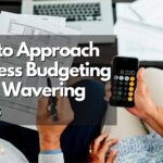 How to approach business budgeting in uncertain times