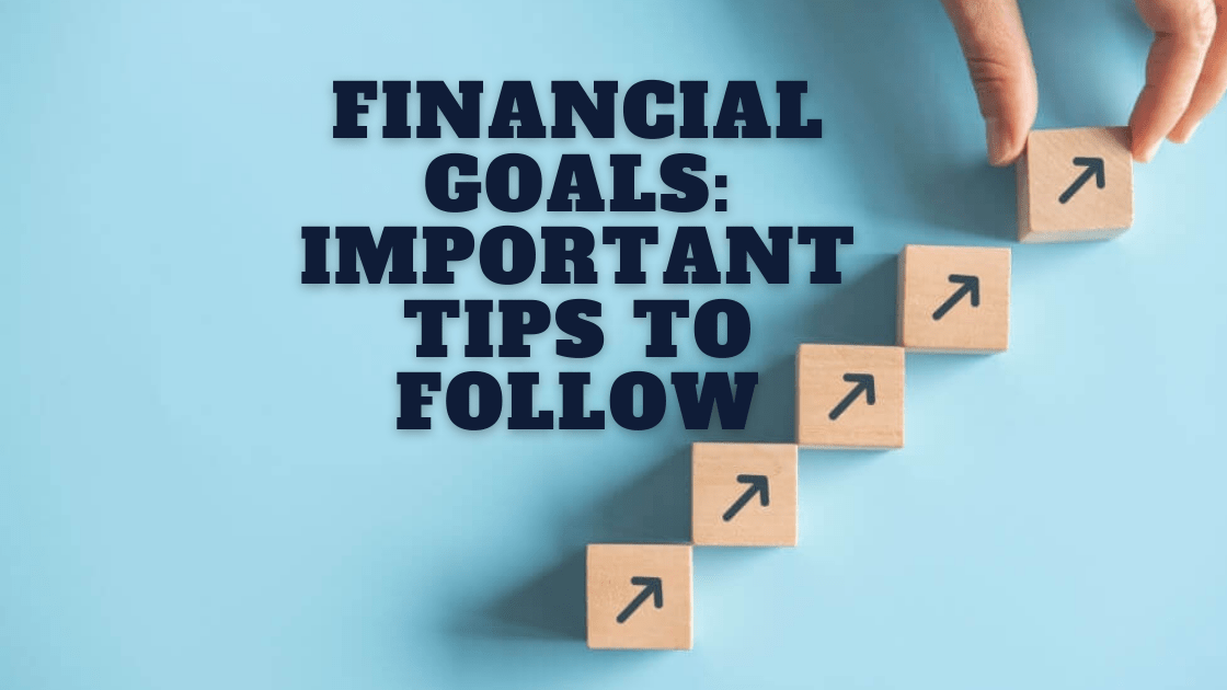 Financial Goal Important Tips to Follow