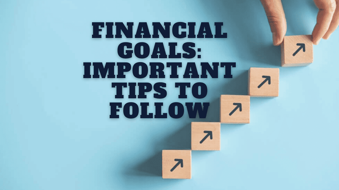 Financial Goal Important Tips to Follow