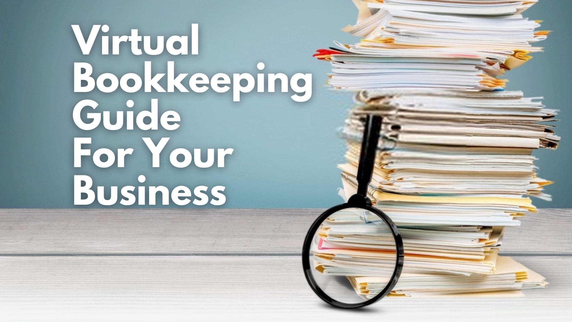 Virtual Bookkeeping Guide For Your Business