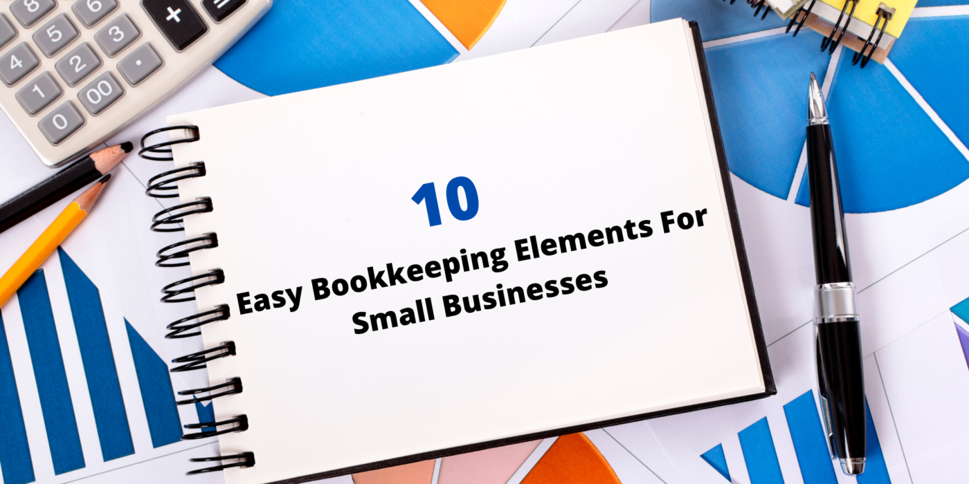 10 Easy Bookkeeping Elements For Small Businesses 1400x700 1