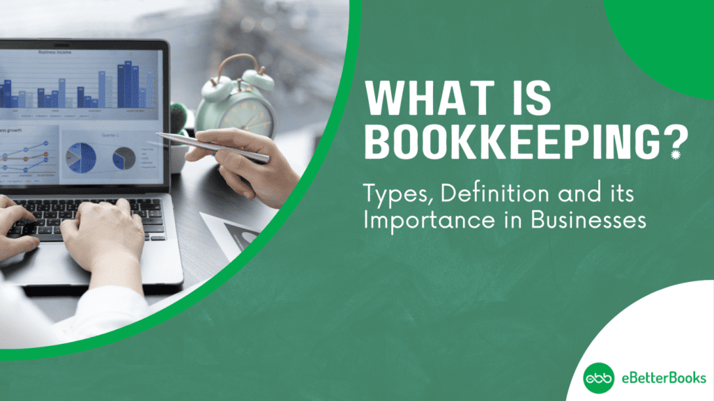 What is Bookkeeping? | Types, Definition and its Importance in Businesses