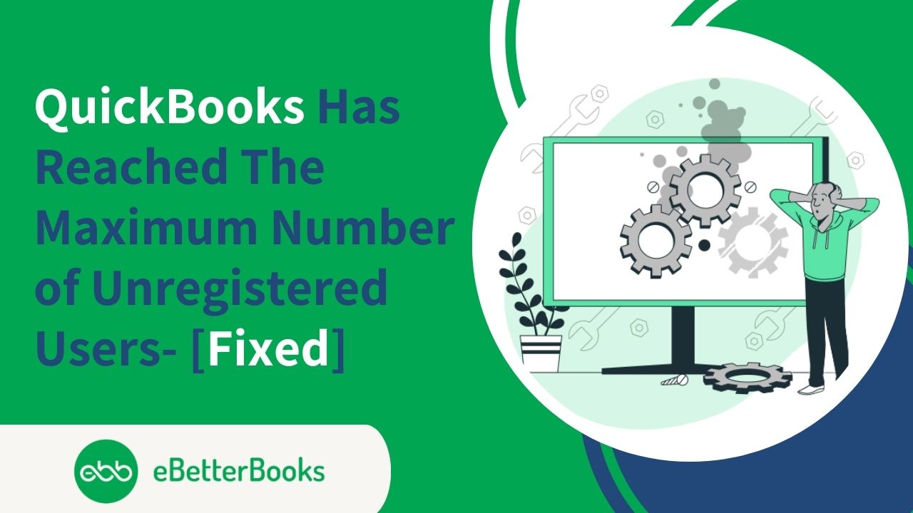 QuickBooks Has Reached The Maximum Number of Unregistered Users