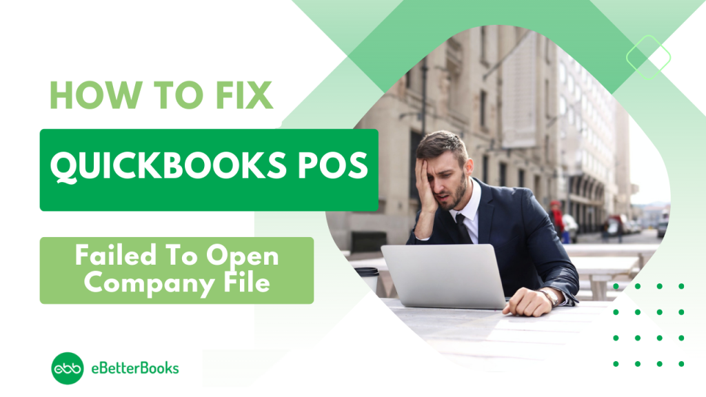 How to Fix QuickBooks POS (Point of Sale) Failed To Open Company File?