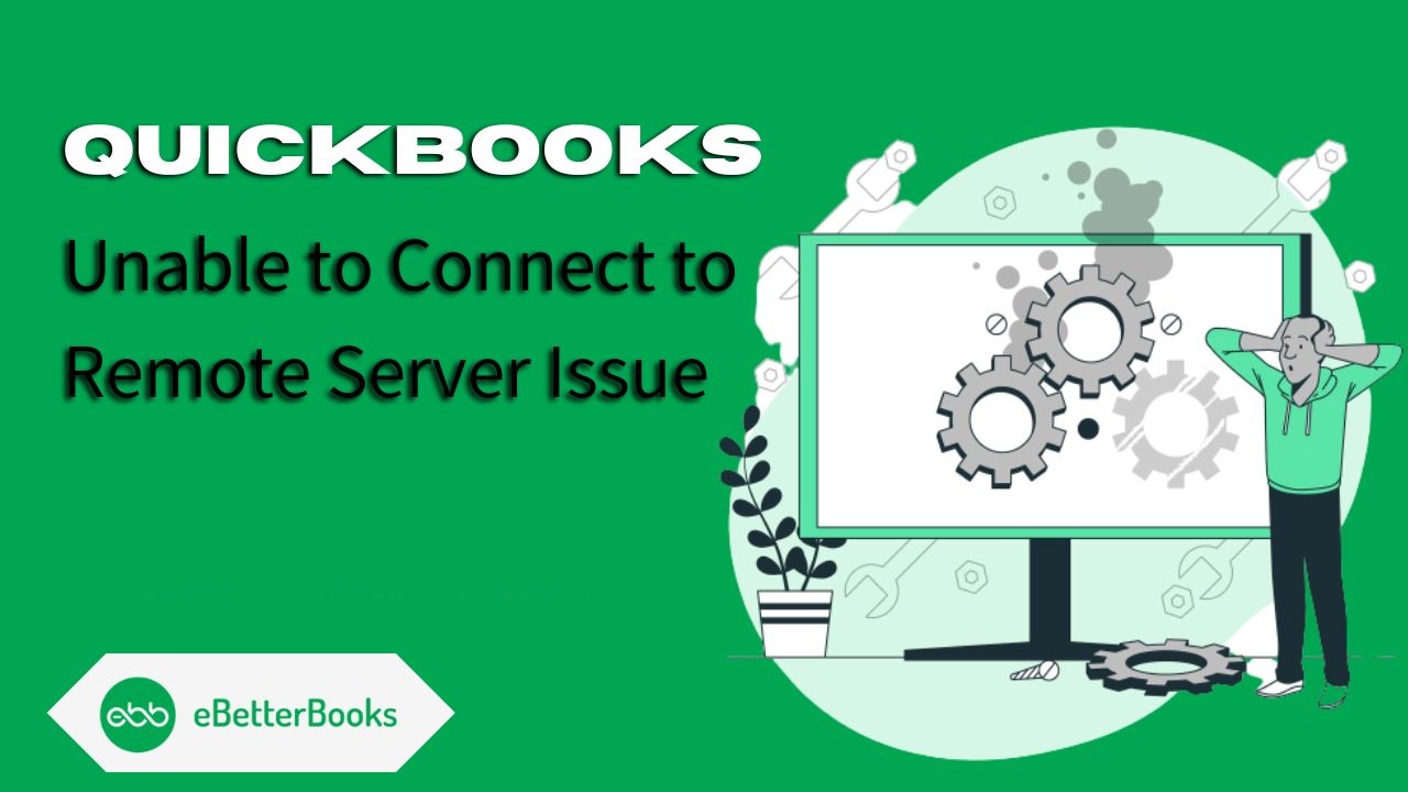QuickBooks Unable to Connect to Remote Server Issue