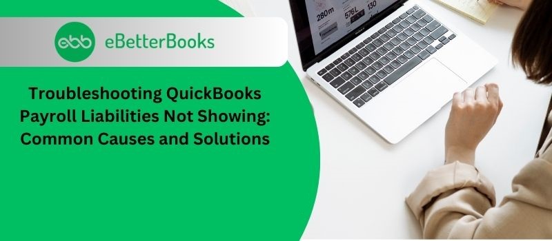 Troubleshooting QuickBooks Payroll Liabilities Not Showing Common Causes and Solutions