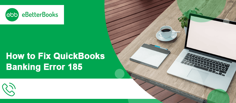How to Fix QuickBooks Banking Error 185: Simple 4 Ways?