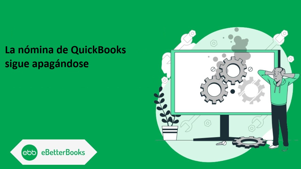 La nómina de QuickBooks sigue apagándose