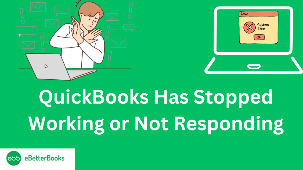 How to Fix QuickBooks Has Stopped Working or Not Responding Error?