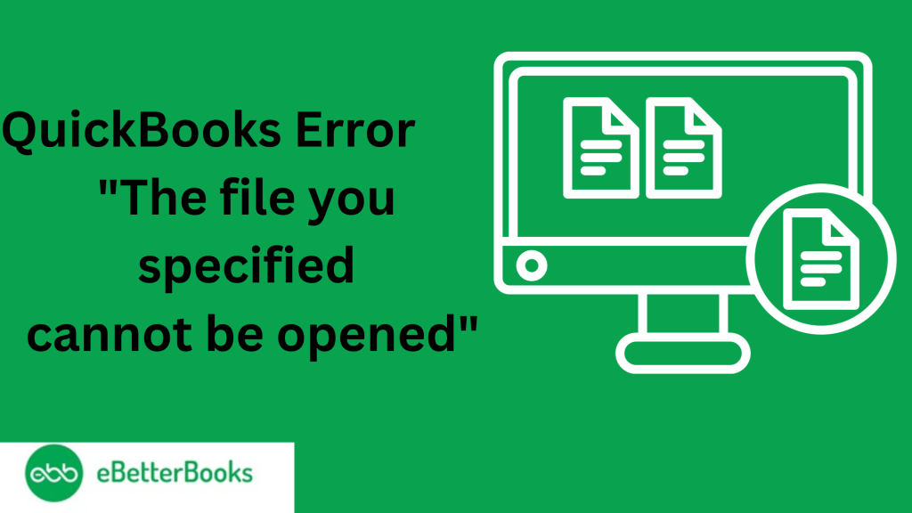 Fix QuickBooks Error “The File You Specified Cannot Be Opened”