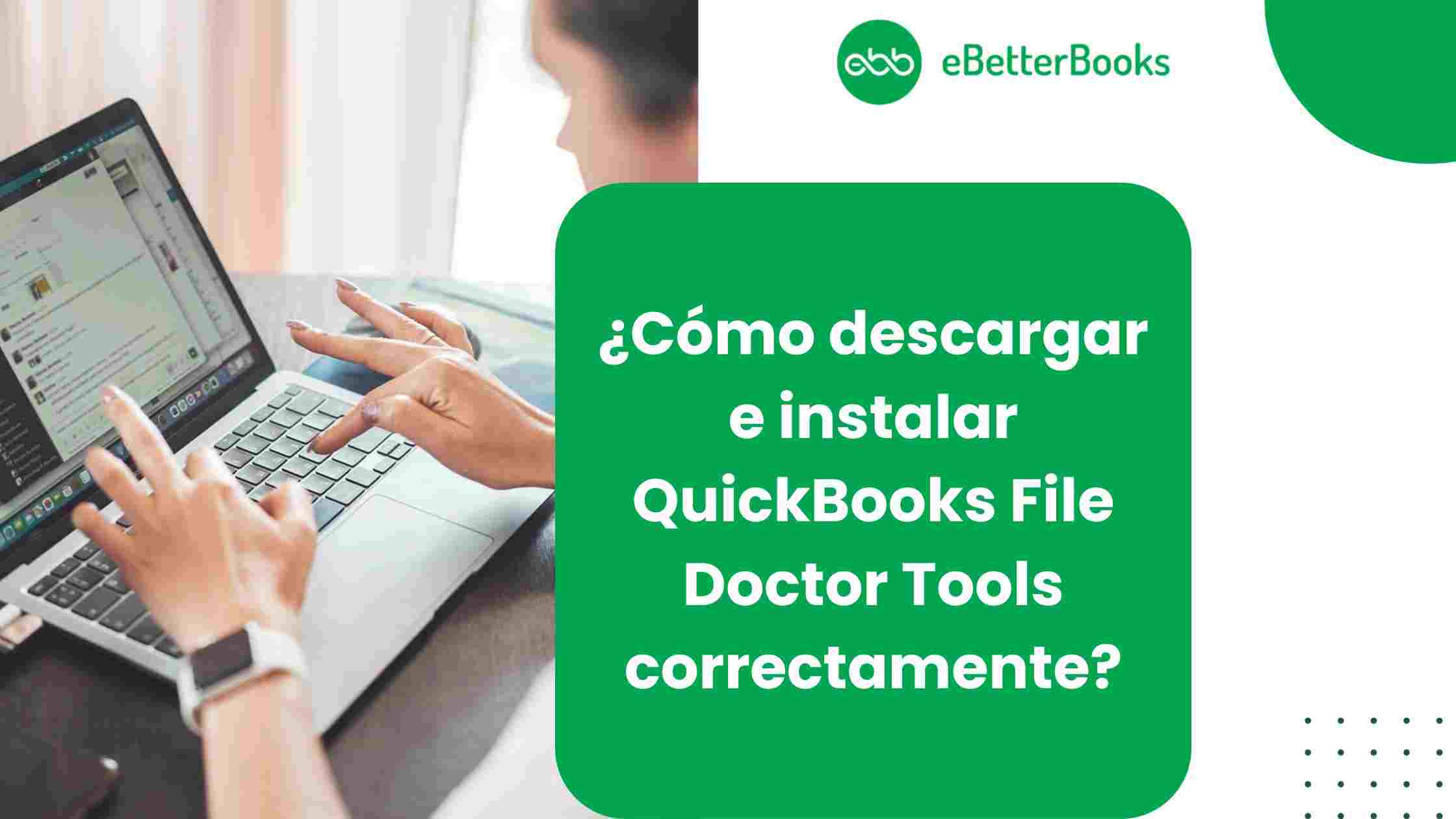 ¿Cómo descargar e instalar QuickBooks File Doctor Tools correctamente?