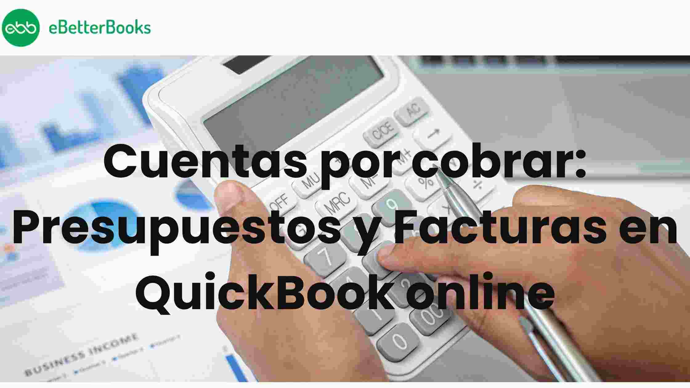 Cuentas por cobrar Presupuestos y Facturas en QuickBook online