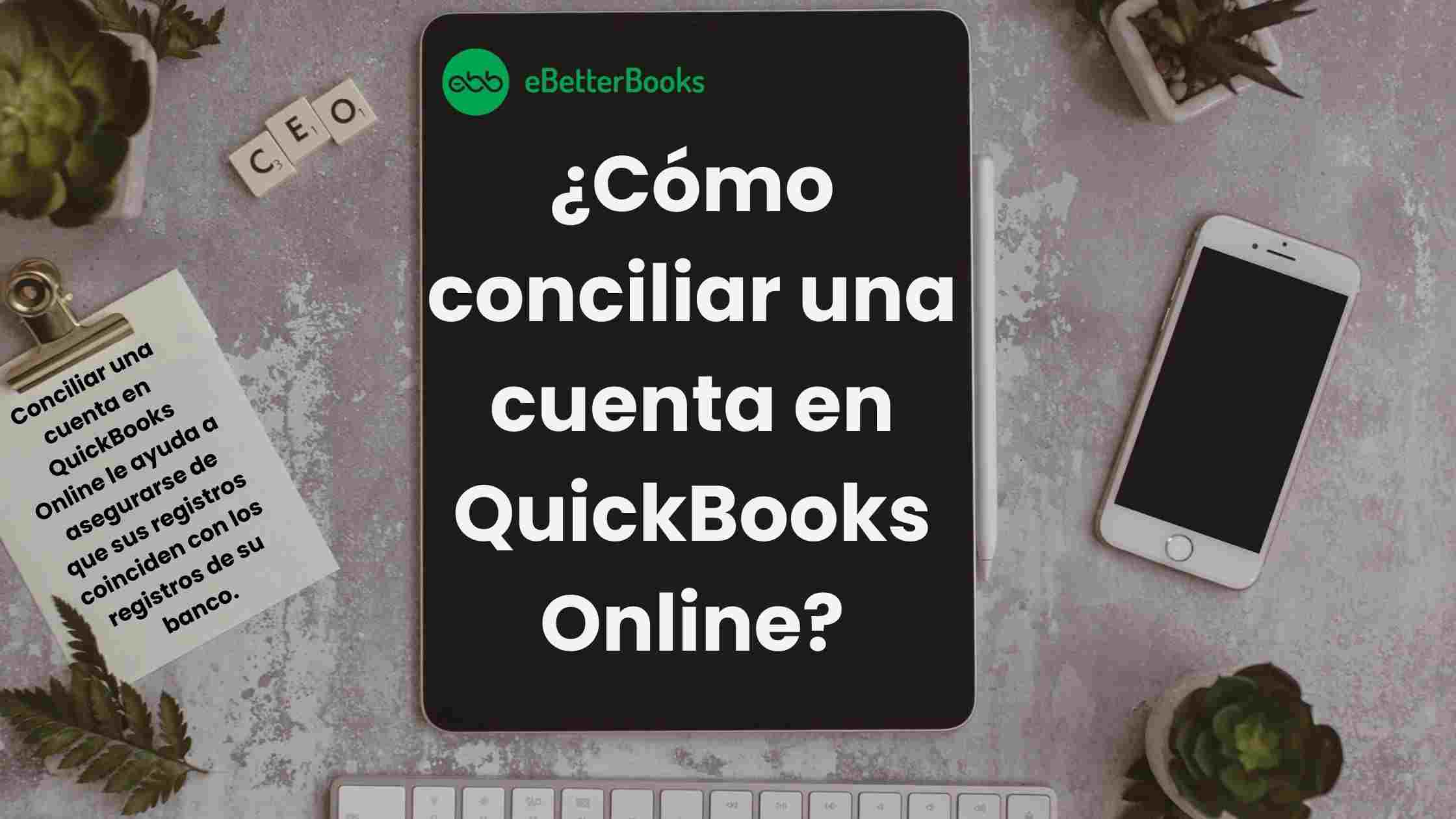 ¿Cómo conciliar una cuenta en QuickBooks Online?