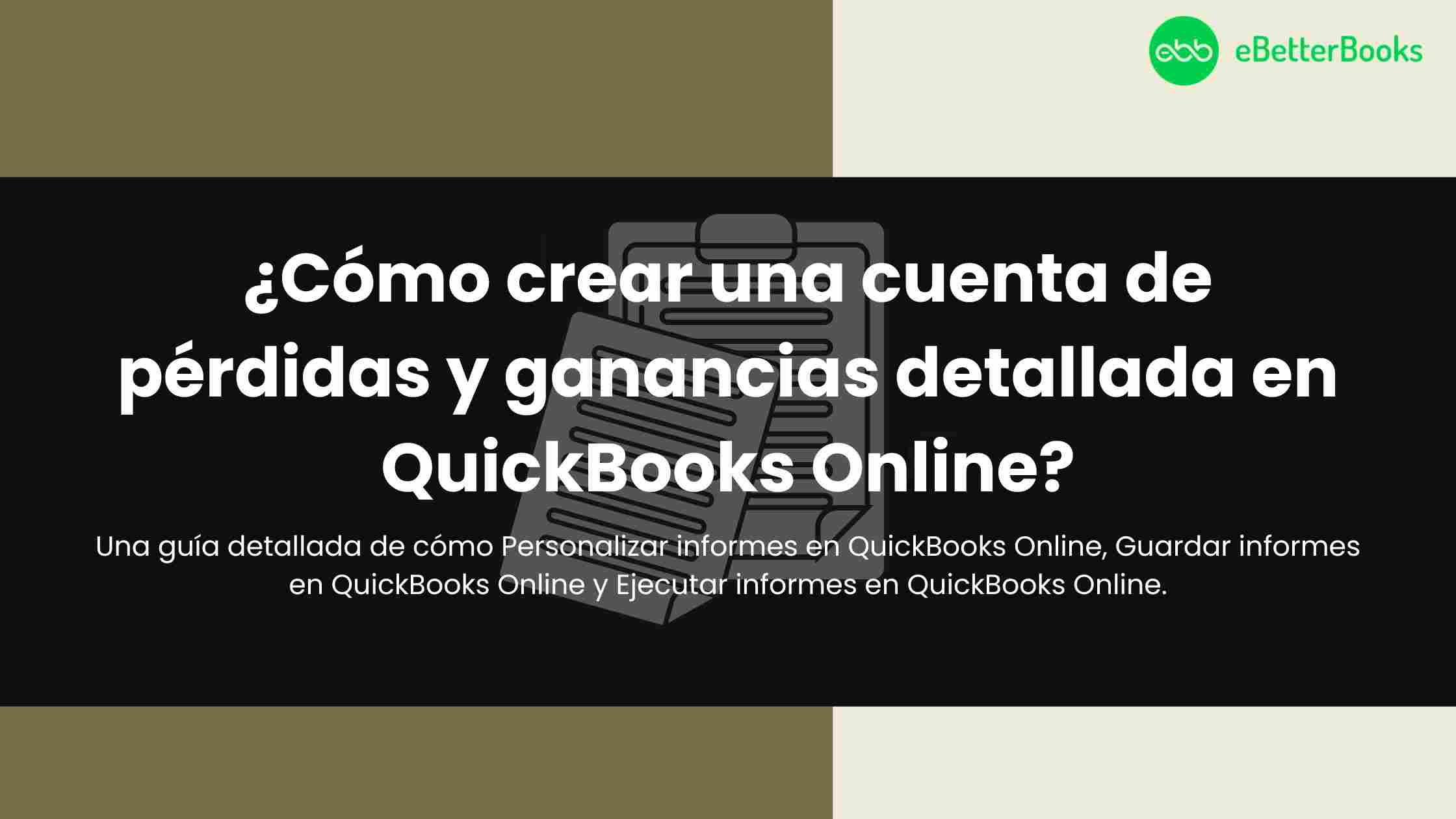 ¿Cómo crear una cuenta de pérdidas y ganancias detallada en QuickBooks Online?