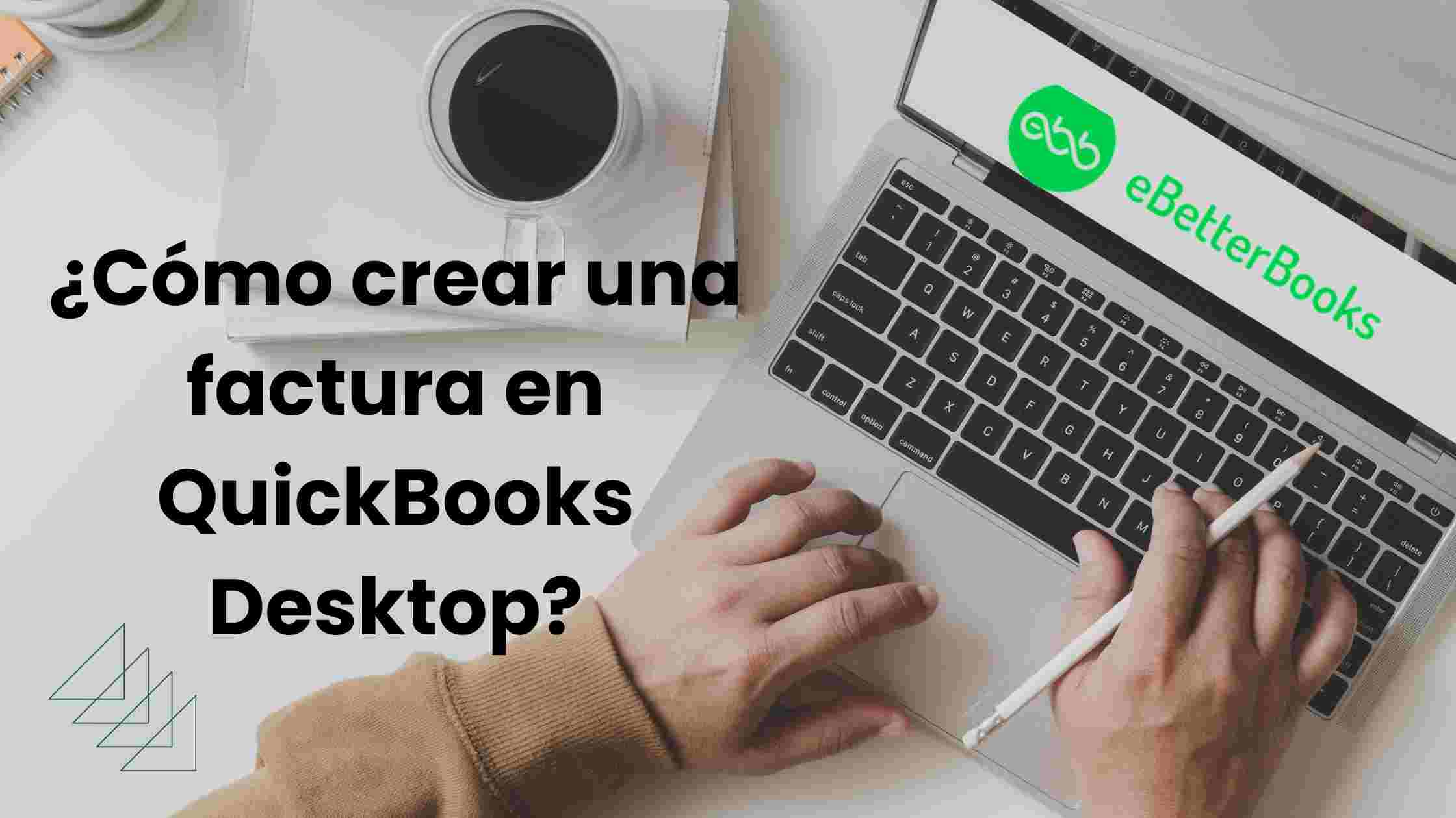 ¿Cómo crear una factura en QuickBooks Desktop?