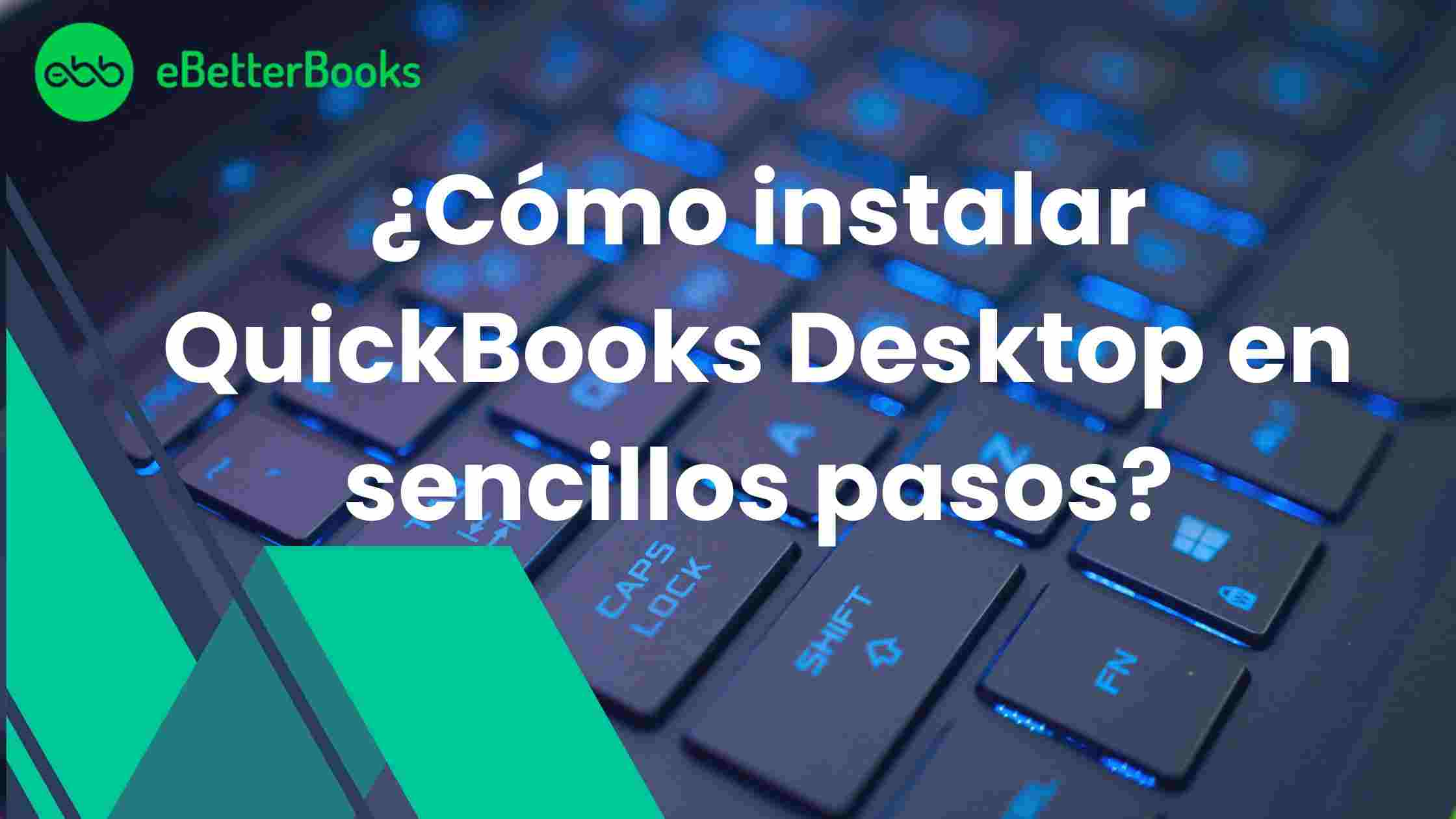 ¿Cómo instalar QuickBooks Desktop en sencillos pasos?