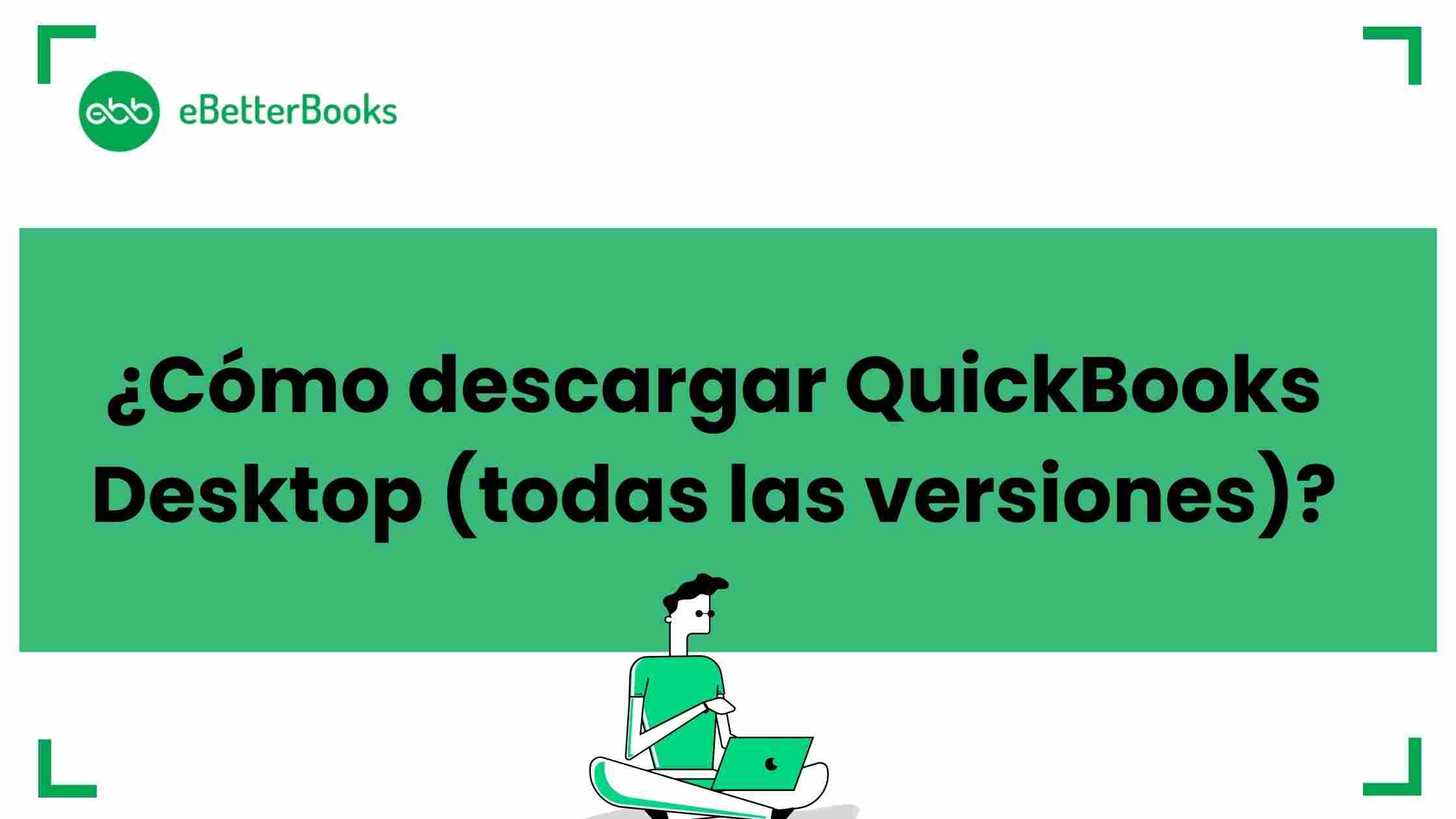 ¿Cómo descargar QuickBooks Desktop (todas las versiones)?Z