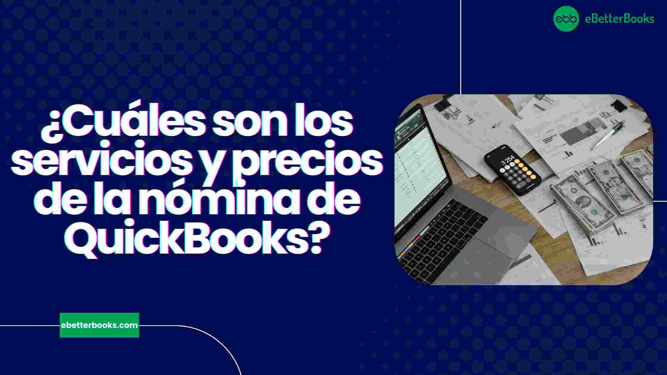 ¿Cuáles son los servicios y precios de la nómina de QuickBooks?