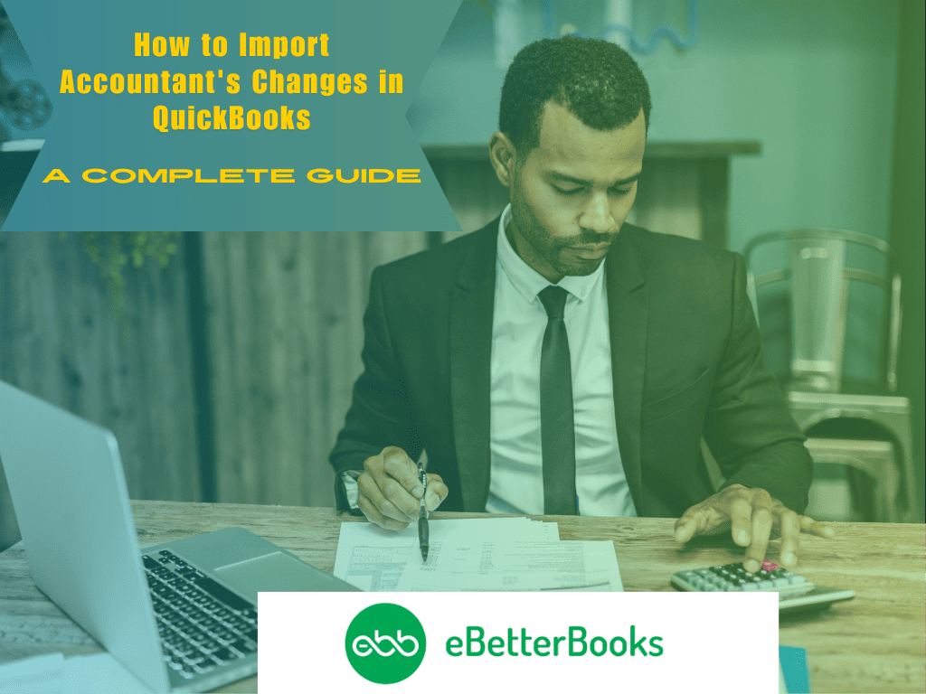 A Complete Guide: How to Import Accountant’s Changes in QuickBooks
