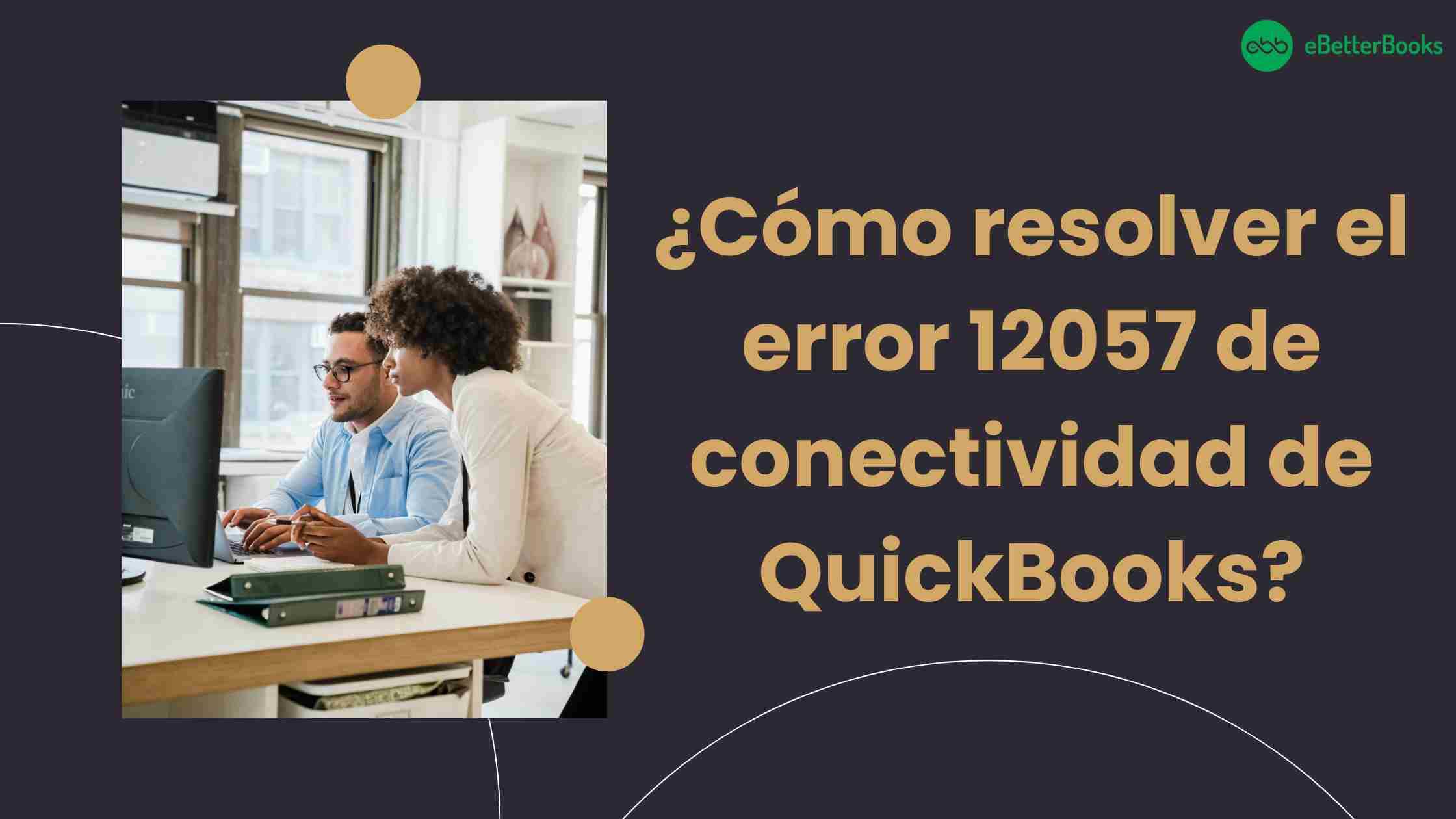 ¿Cómo resolver el error 12057 de conectividad de QuickBooks?