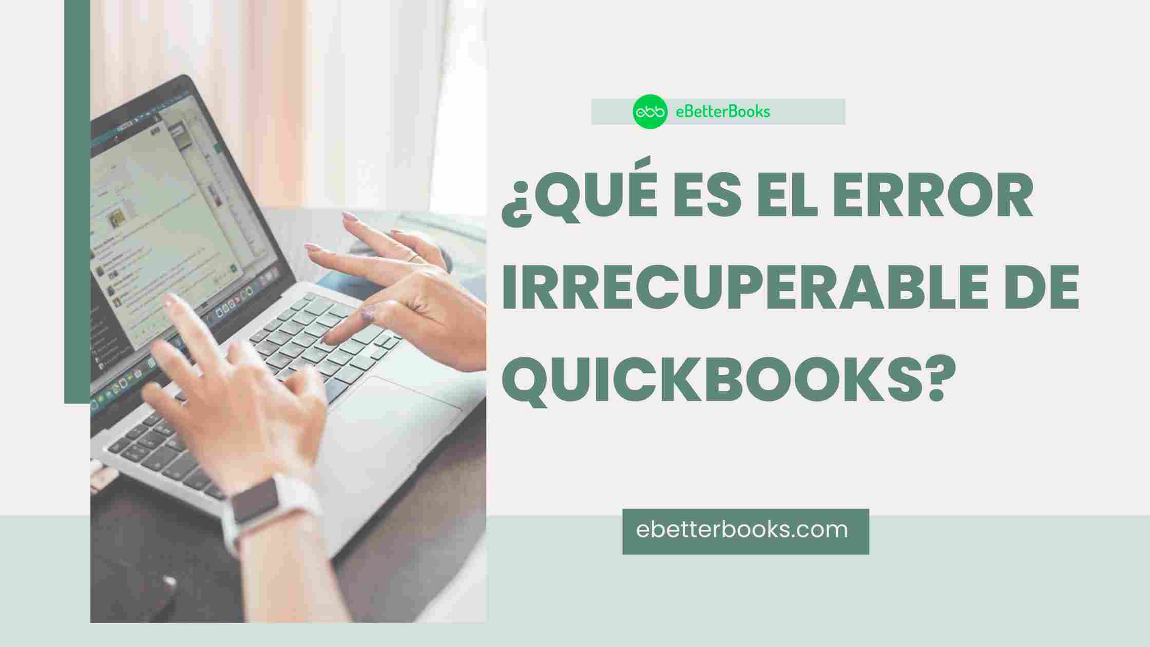 ¿Qué es el error irrecuperable de QuickBooks?