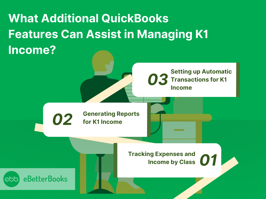 What additional QuickBooks Features Can assist in Managing K1 Income

1. Tracking expenses and income by class
2. generating reports for K1 income
3. Setting Up Automatic transactions for K1 Income
