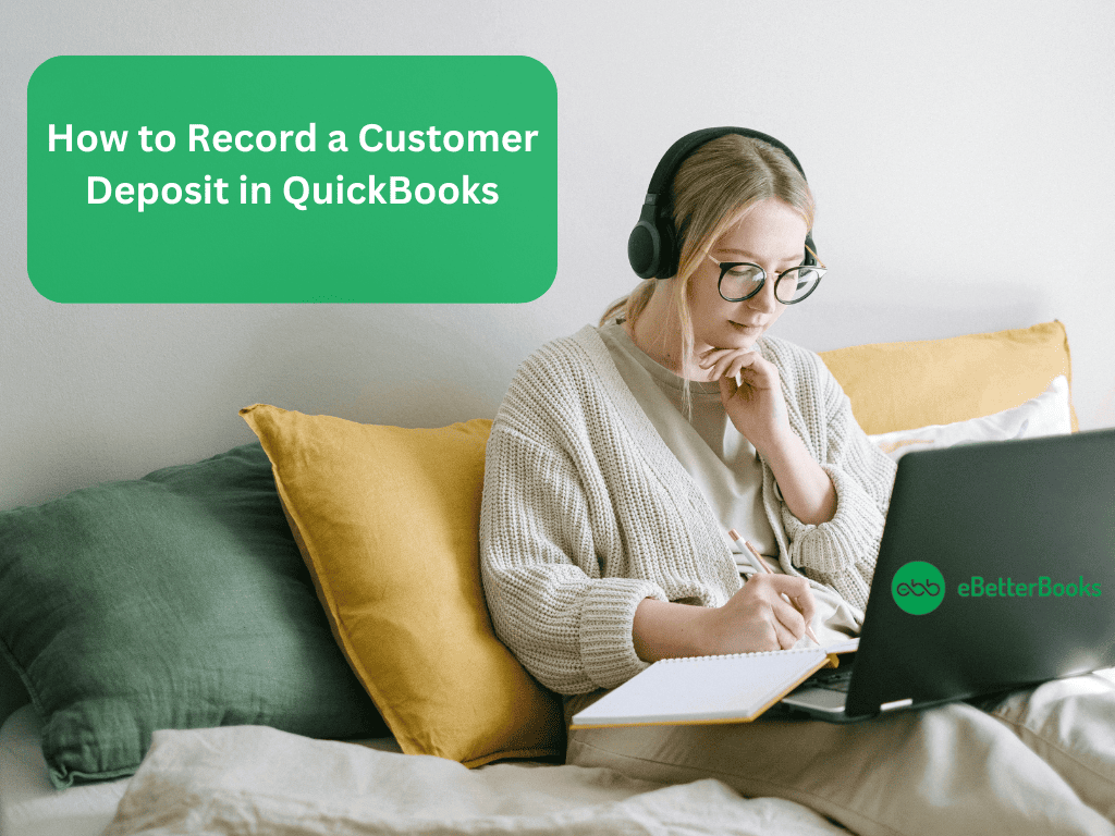 How to Record a Customer Deposit in QuickBooks Desktop and Online?