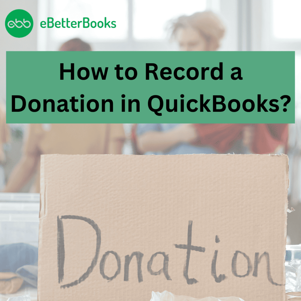 How to Record a Donation in QuickBooks Desktop and Online?