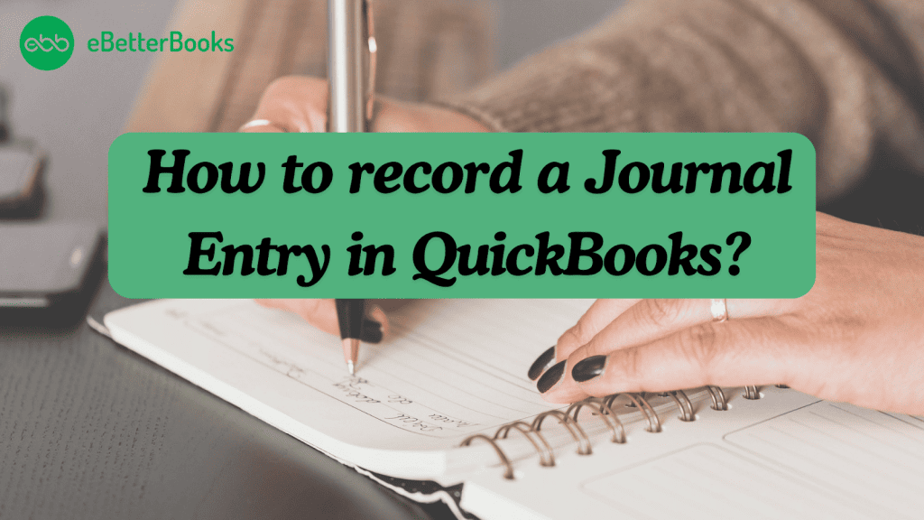 How to Record a Journal Entry in QuickBooks Desktop and Online?