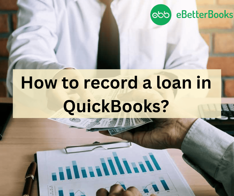 How To Record A Loan in QuickBooks Online and Desktop – Learn the Process