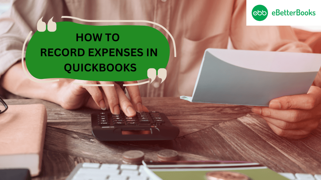 How to Record Expenses in QuickBooks Desktop and Online?