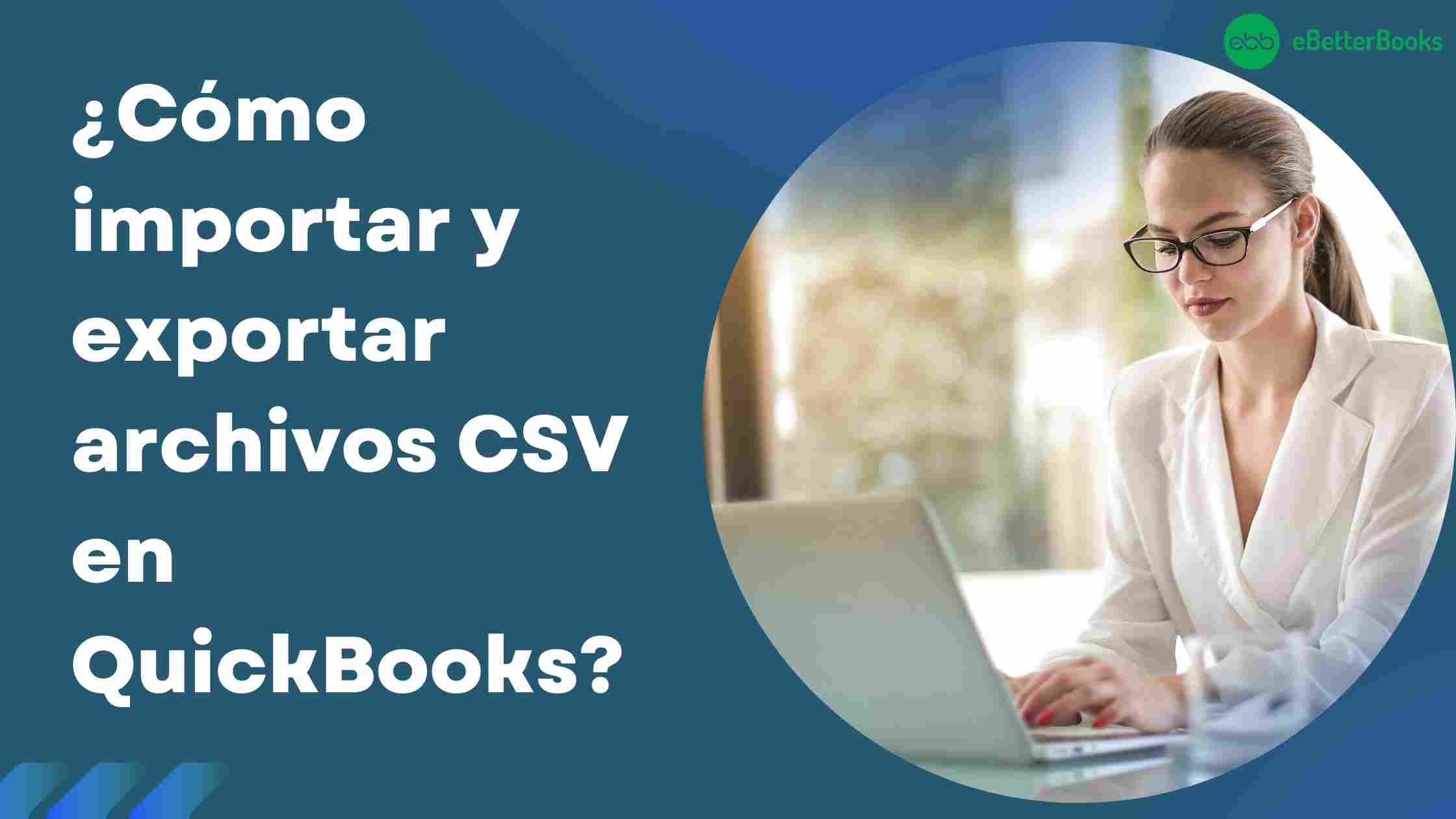¿Cómo importar y exportar archivos CSV en QuickBooks?