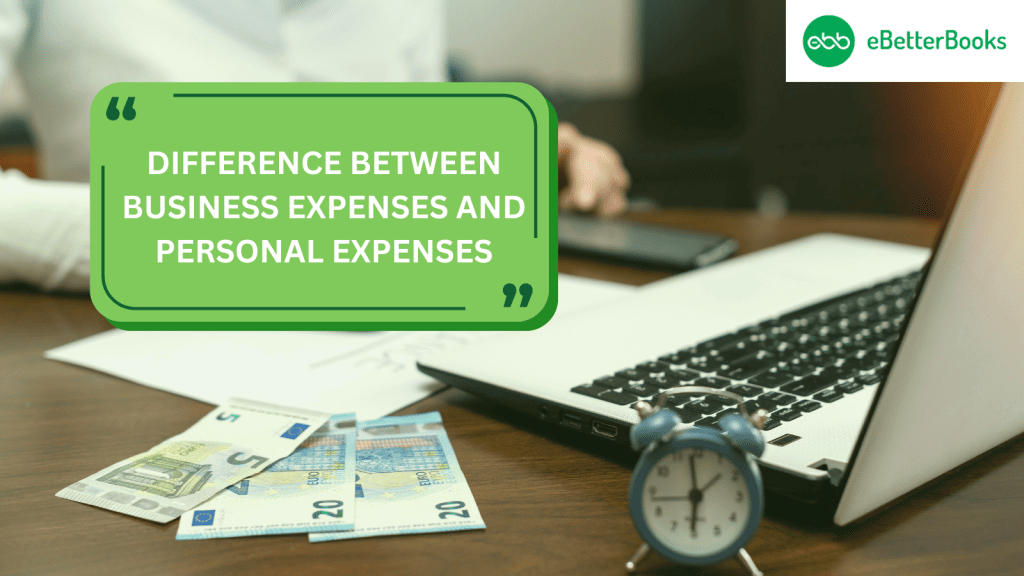Difference Between Business Expenses and Personal Expenses