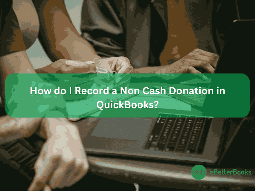 How do I Record a Non Cash Donation in QuickBooks Online and Desktop?