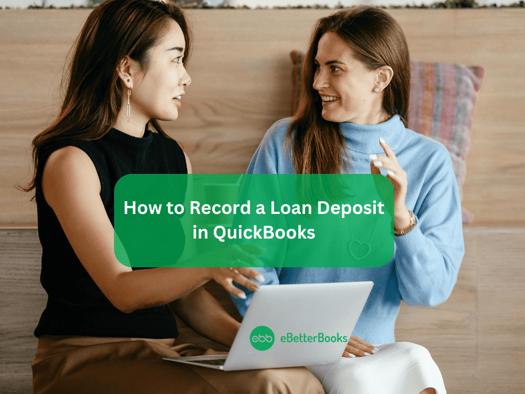 How to Record a Loan Deposit in QuickBooks Online and Desktop?