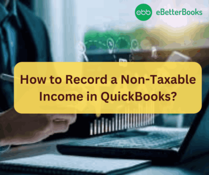 How to Record a Non-Taxable Income in QuickBooks Desktop and Online?