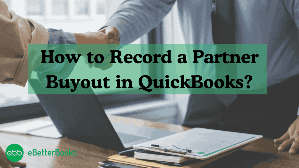 How to Record a Partner Buyout in QuickBooks Desktop and Online?