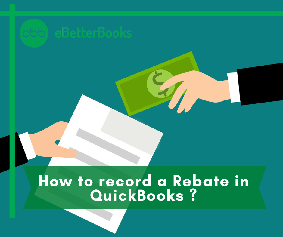 How to Record a Rebate in QuickBooks Desktop and Online?