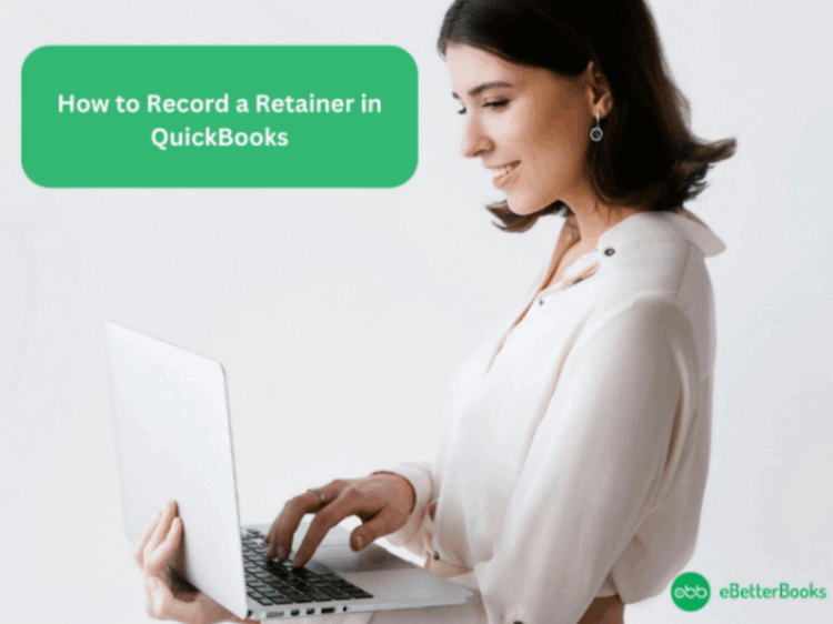 How to Record a Retainer in QuickBooks Desktop & Online