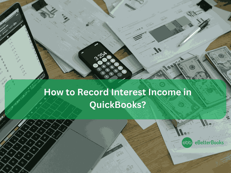 How to Record Interest Income in QuickBooks Desktop/Online?