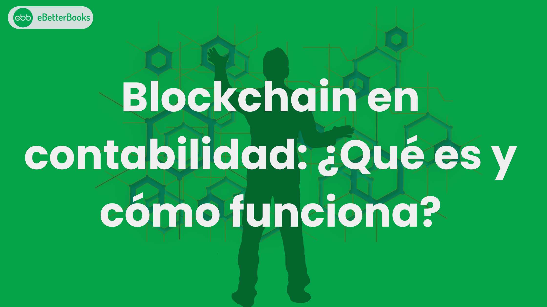 Blockchain en contabilidad: ¿Qué es y cómo funciona?