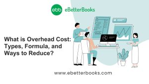 Overhead Cost: Meaning, Types, Formula, and Ways to Reduce