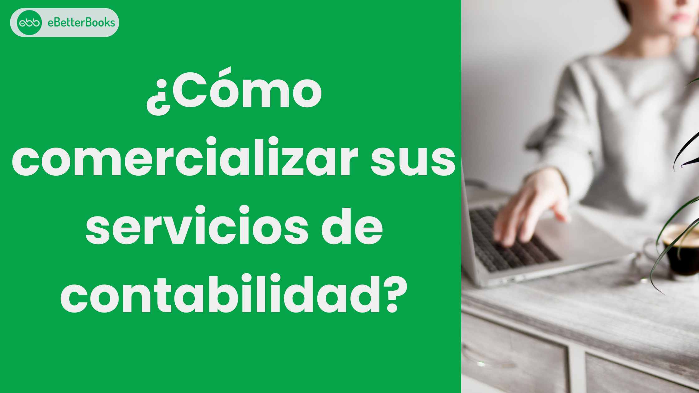 ¿Cómo comercializar sus servicios de contabilidad?