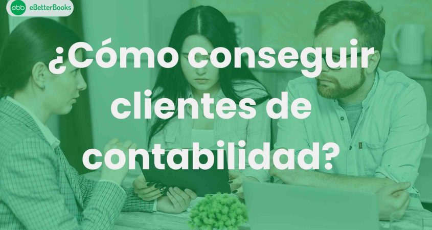 ¿Cómo conseguir clientes de contabilidad?