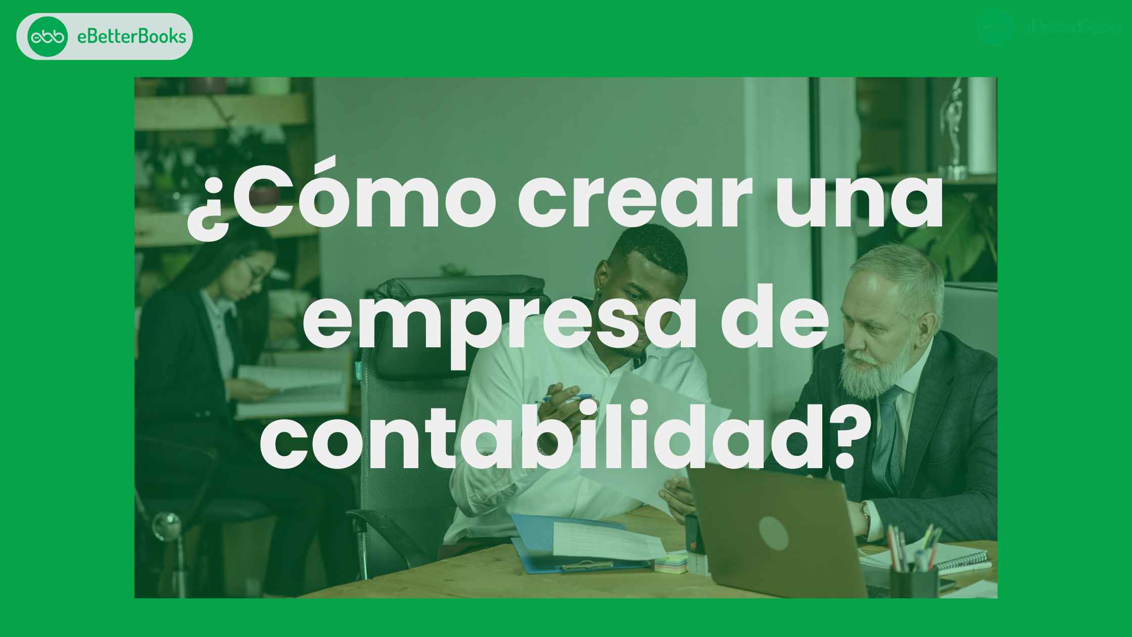 ¿Cómo crear una empresa de contabilidad?