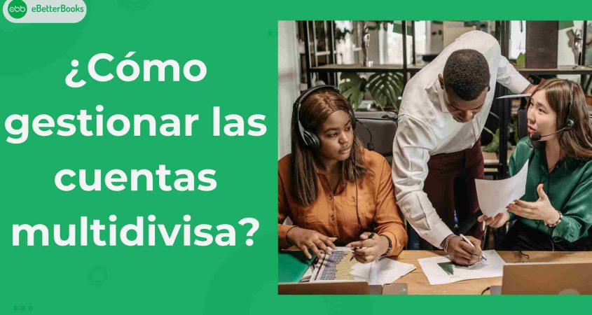 ¿Cómo gestionar las cuentas multidivisa?