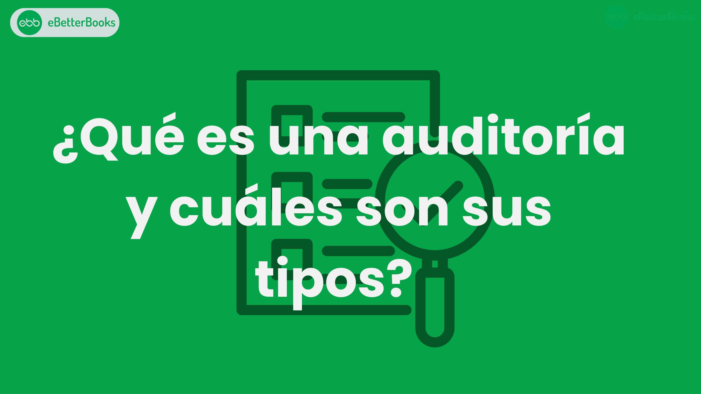 ¿Qué es una auditoría y cuáles son sus tipos? 