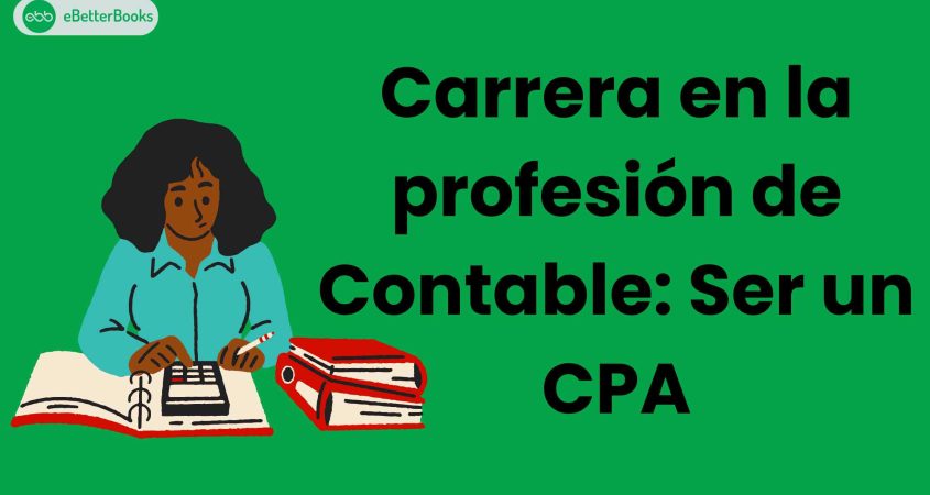 Carrera en la profesión de Contable: Ser un CPA