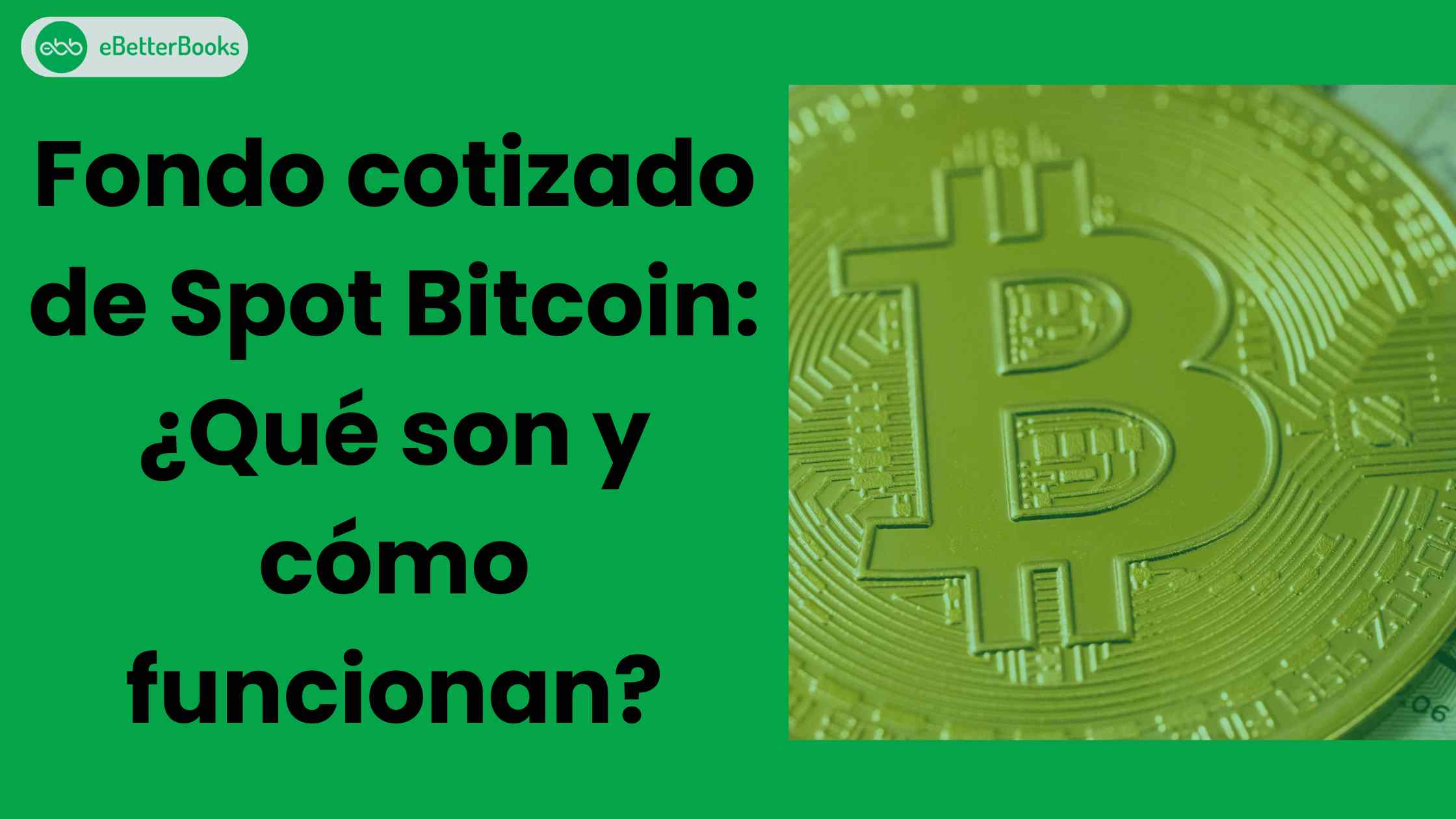 Fondo cotizado de Spot Bitcoin: ¿Qué son y cómo funcionan?